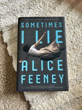 Sometimes I Lie Hardcover Thriller Novel Book By Alice Feeney